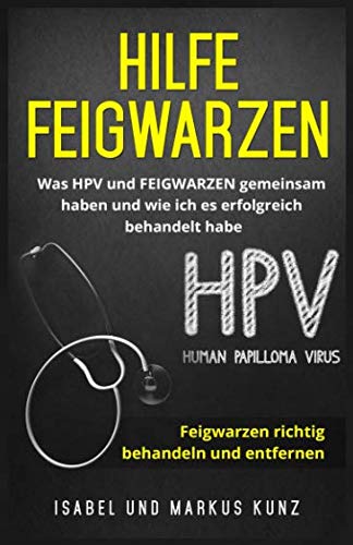 Hilfe Feigwarzen: Was HPV und FEIGWARZEN gemeinsam haben und wie ich es erfolgreich behandelt habe