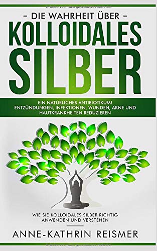Die Wahrheit über Kolloidales Silber: Ein natürliches Antibiotikum! Entzündungen, Infektionen,...