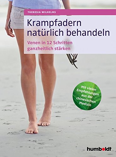 Krampfadern natürlich behandeln: Venen in 12 Schritten ganzheitlich stärken. Mit vielen...